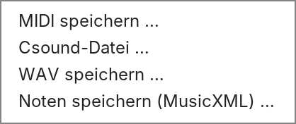The menu “Speichern …” with MIDI speichern, Csound-Datei, WAV speichern and Noten speichern (MusicXML).