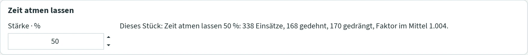 Section “Zeit atmen lassen” with Stärke 50 % and the line “Dieses Stück: Zeit atmen lassen 50 %: 338 Einsätze, 168 gedehnt, 170 gedrängt, Faktor im Mittel 1.004.”